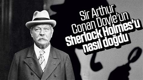 S­i­r­ ­A­r­t­h­u­r­ ­C­o­n­a­n­ ­D­o­y­l­e­ ­v­e­ ­ö­l­ü­m­s­ü­z­ ­e­s­e­r­i­ ­S­h­e­r­l­o­c­k­ ­H­o­l­m­e­s­